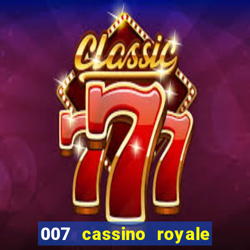 007 cassino royale completo dublado